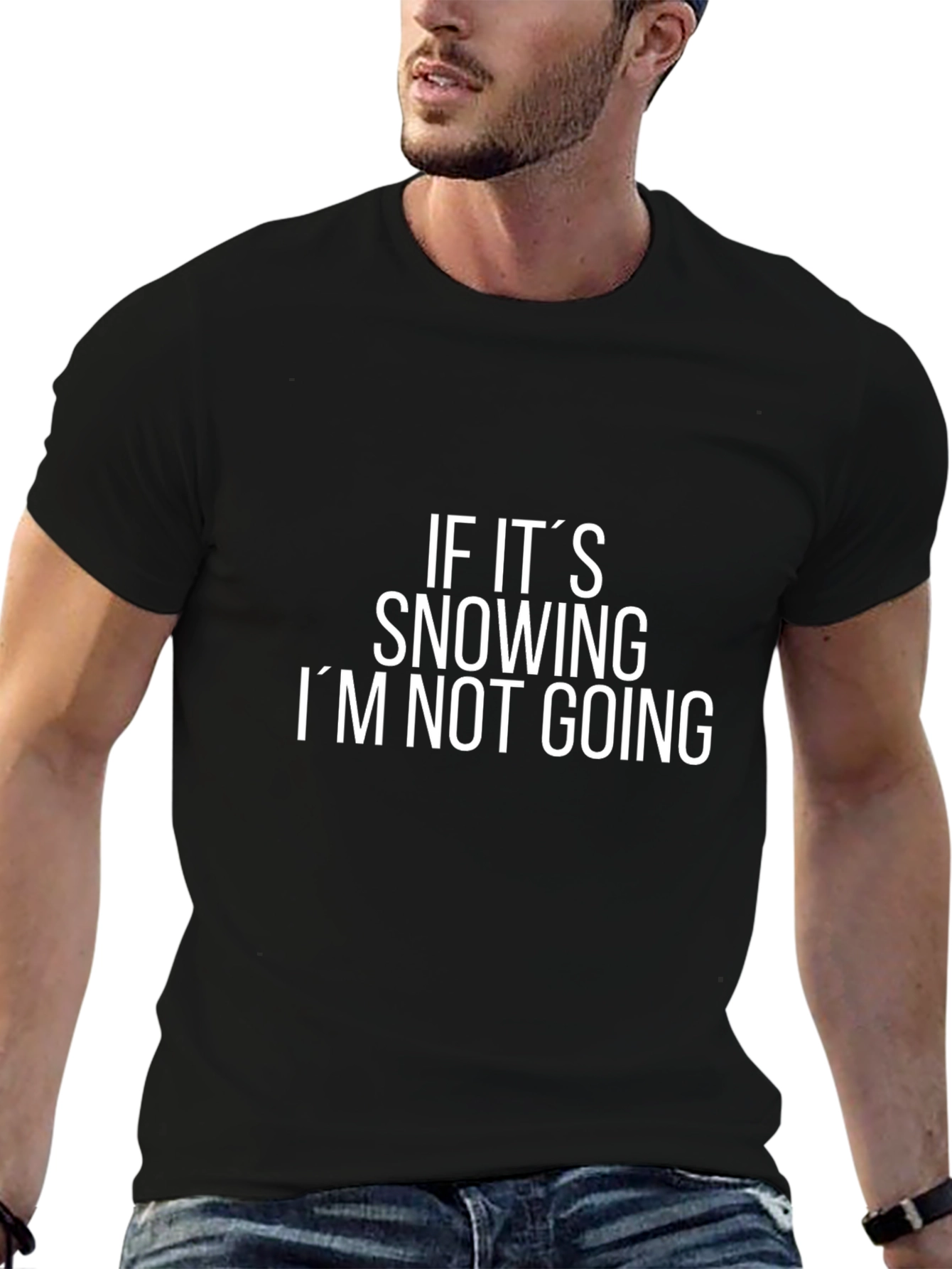 Funny If Its Snowing Im Not Going Black T-Shirt
