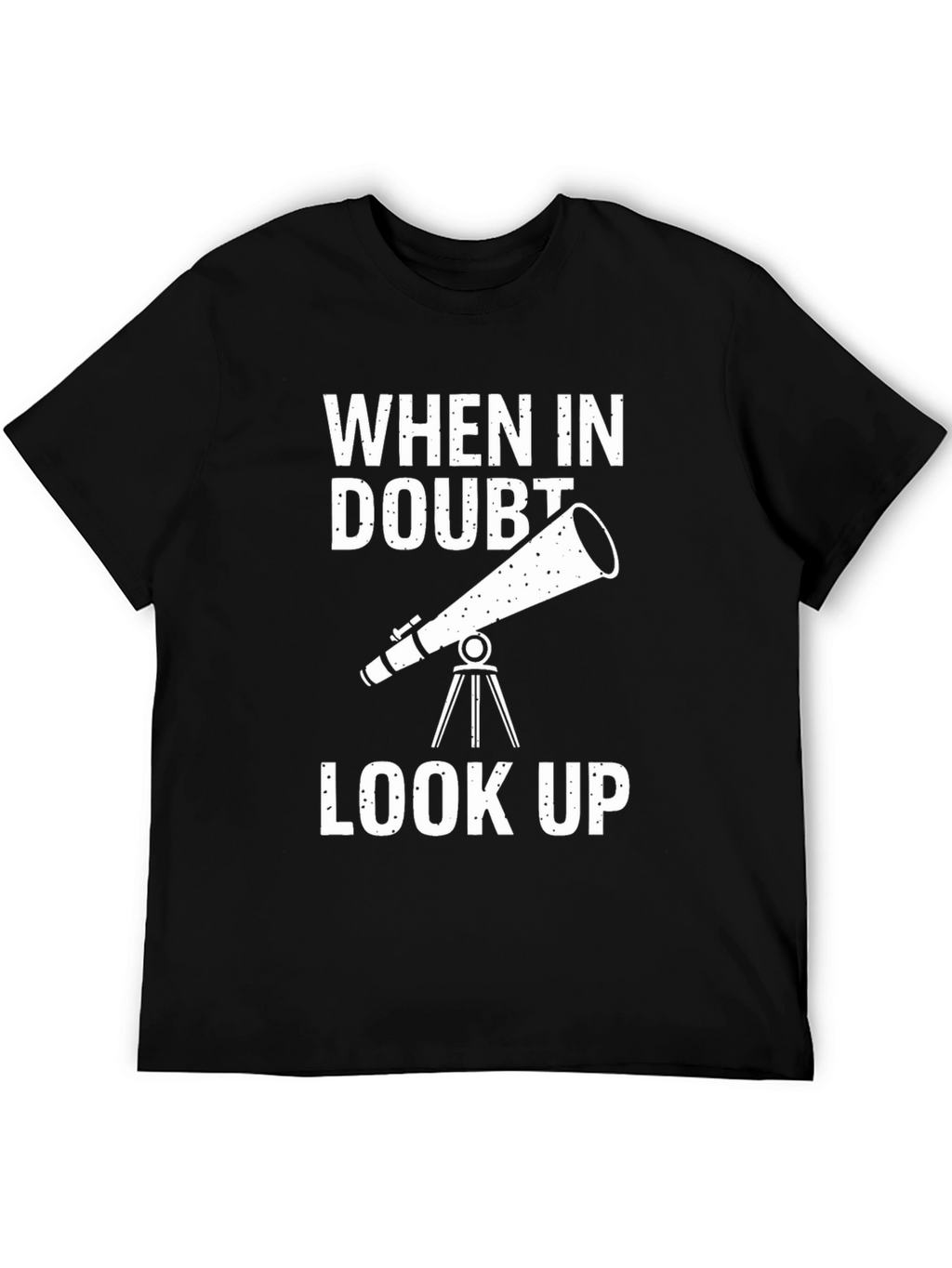When In Doubt Look Up Graphic Tee