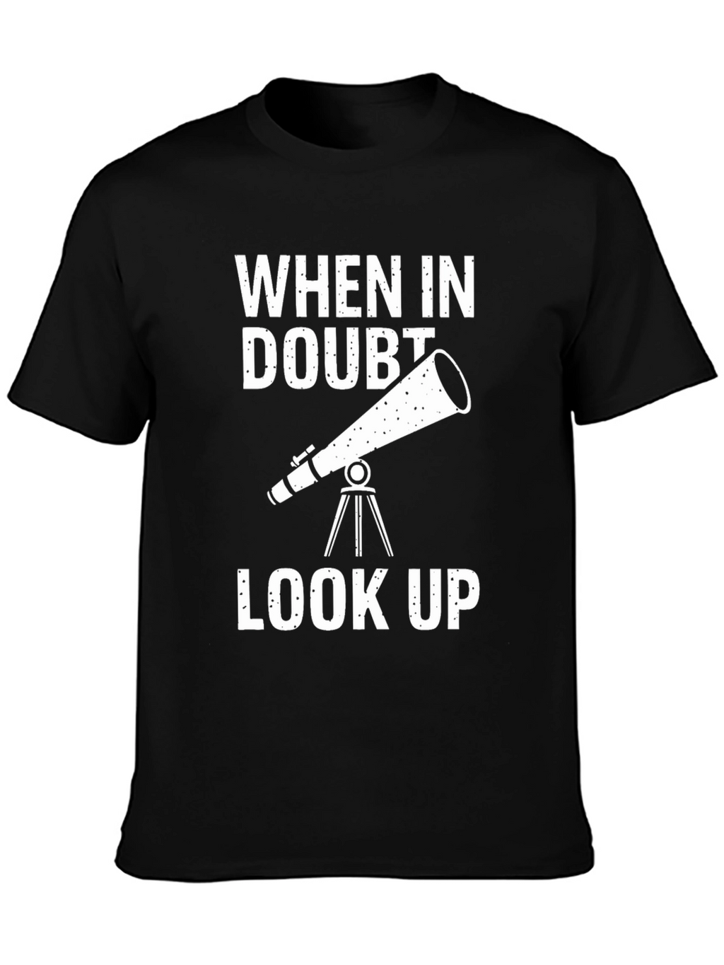 When In Doubt Look Up Graphic Tee