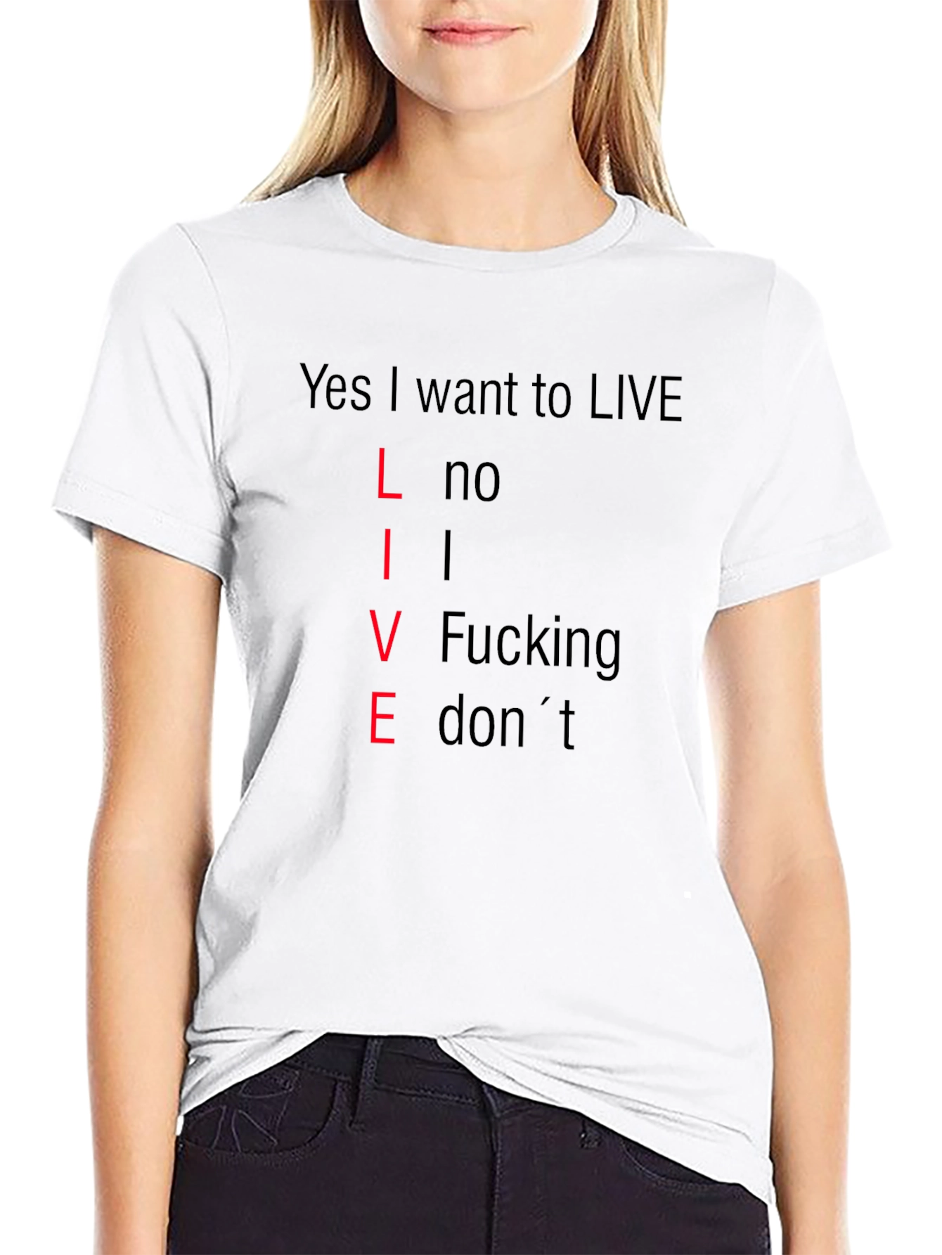 Yes I Want to LIVE Funny T-Shirt