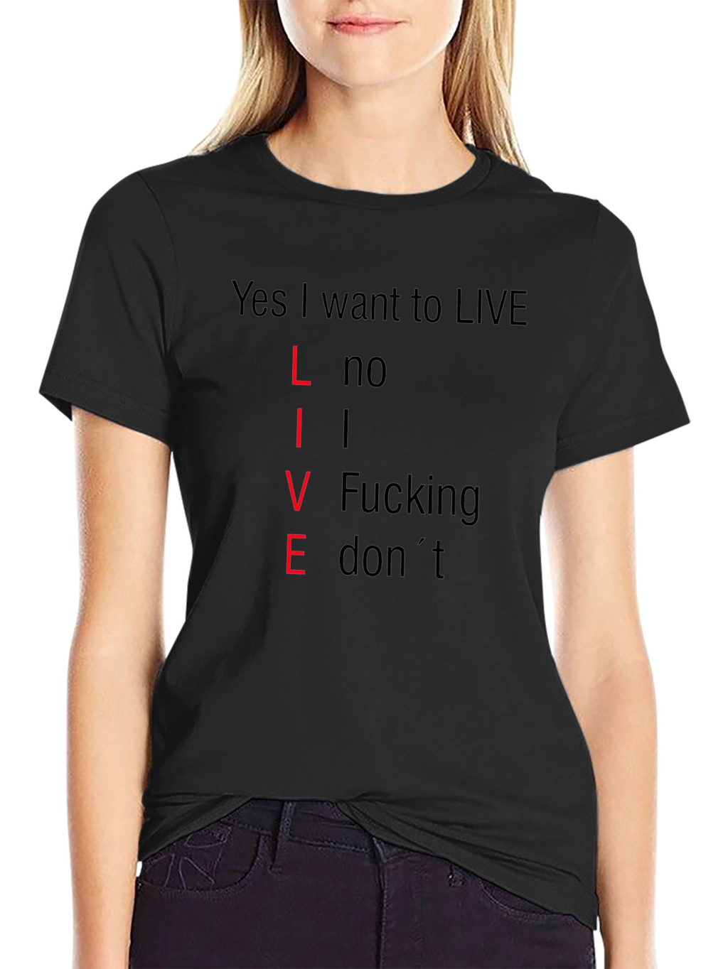 Yes I Want to LIVE Funny T-Shirt