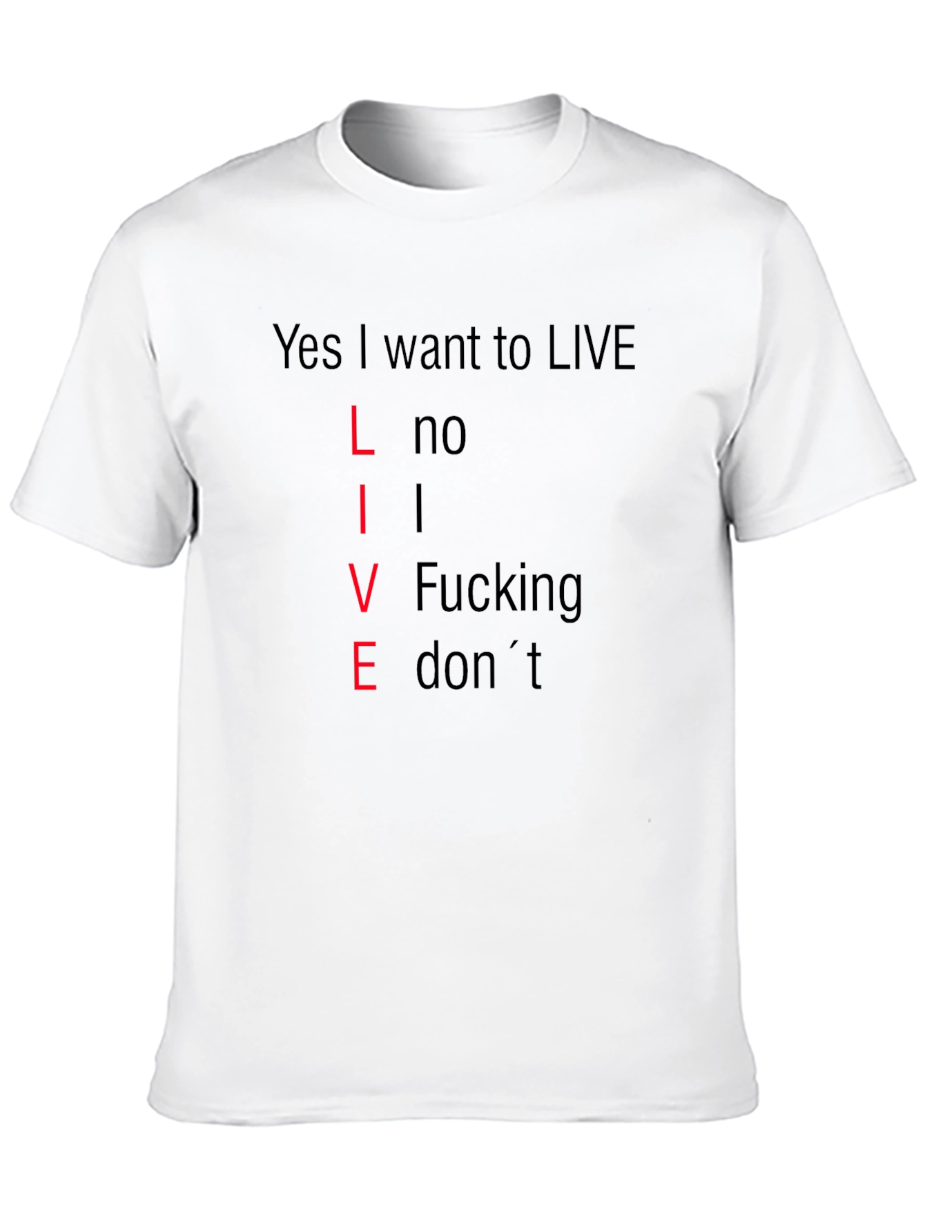 Yes I Want to LIVE Funny T-Shirt