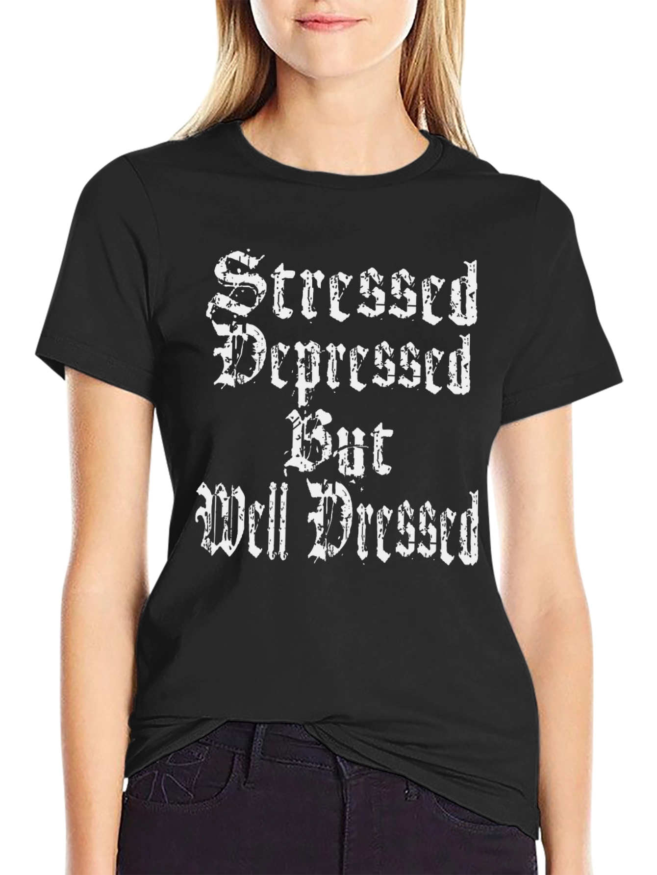 Stressed Depressed But Well Dressed Black T-Shirt
