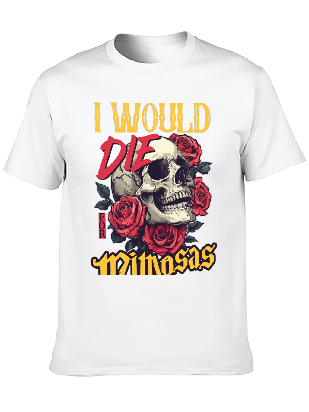 I Would Die for Mimosas Skull T-Shirt