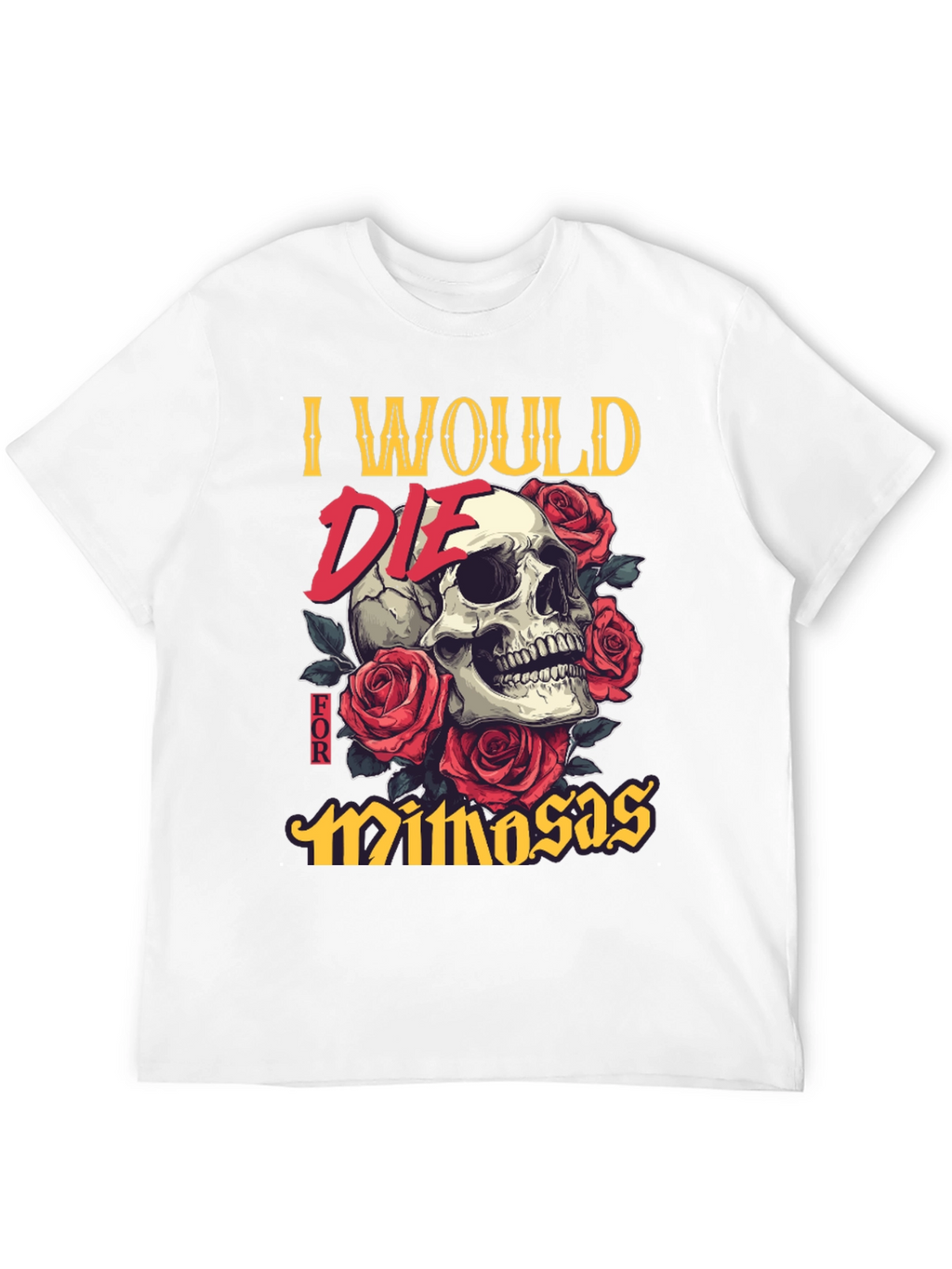I Would Die for Mimosas Skull T-Shirt