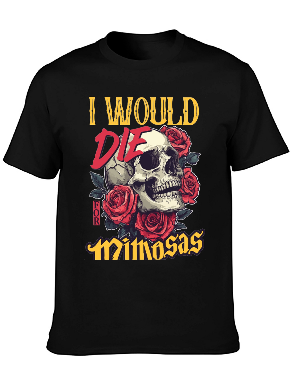 I Would Die for Mimosas Skull T-Shirt