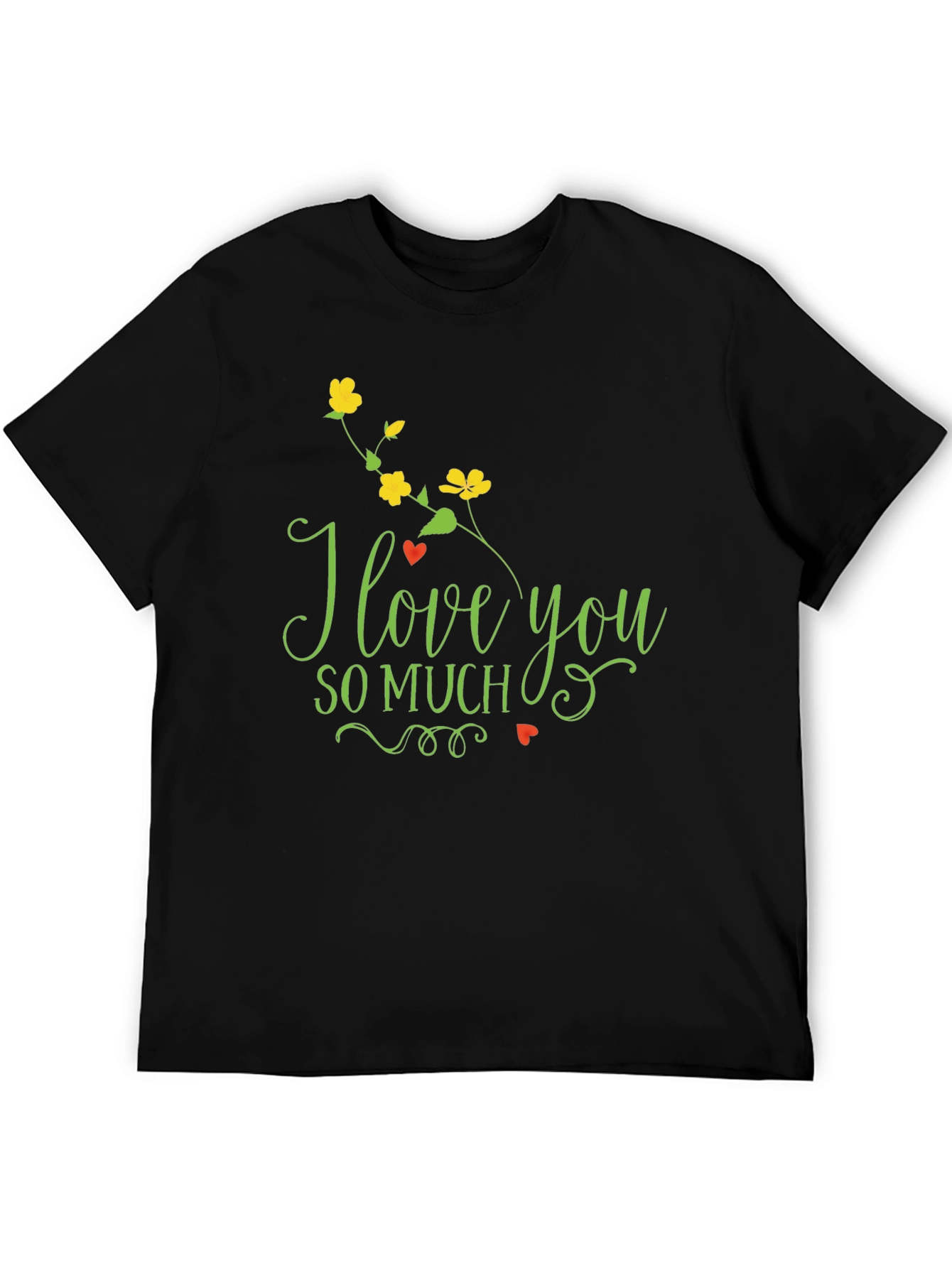 I Love You So Much T-Shirt