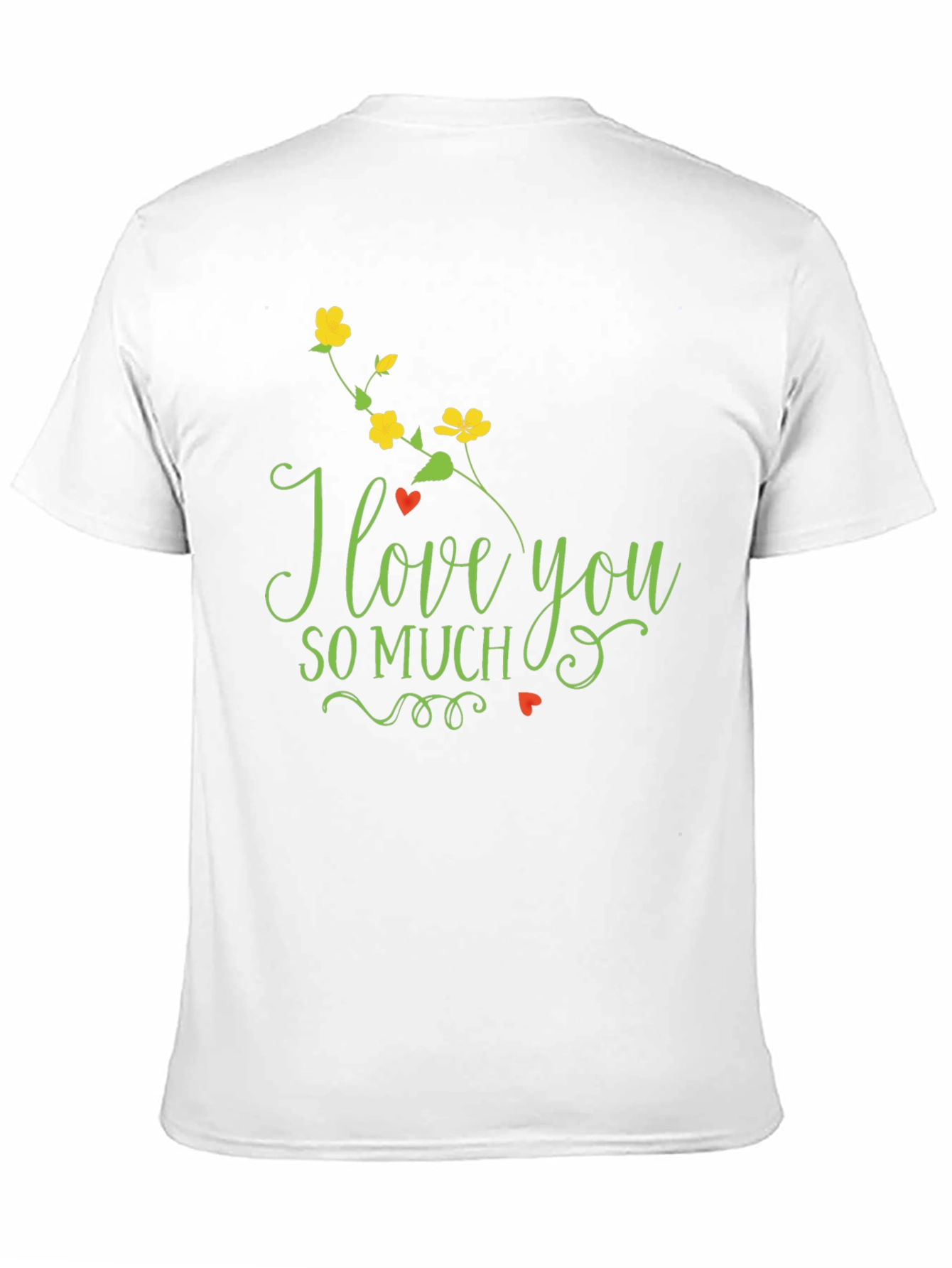 I Love You So Much T-Shirt
