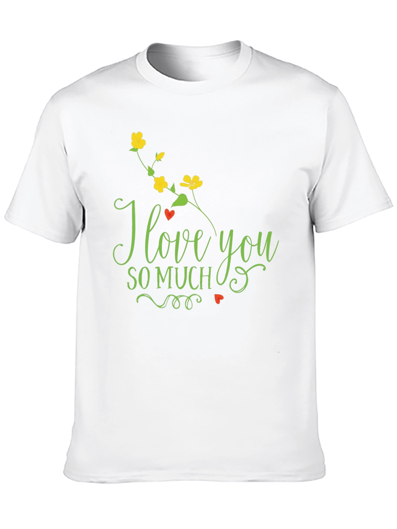 I Love You So Much T-Shirt