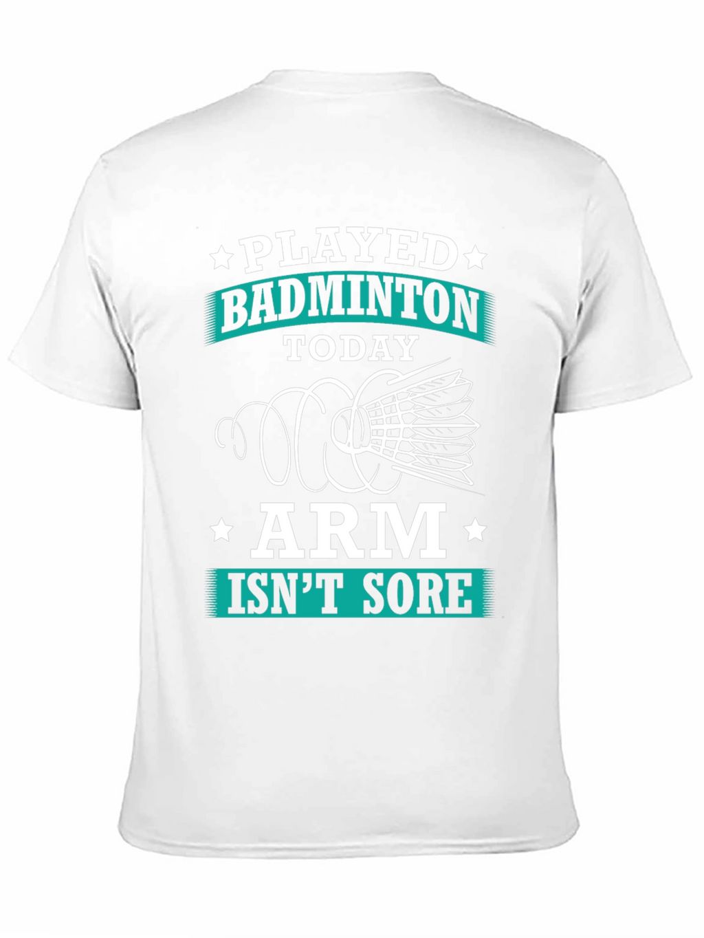 Funny Badminton T-Shirt: Played Today Arm Isnt Sore!