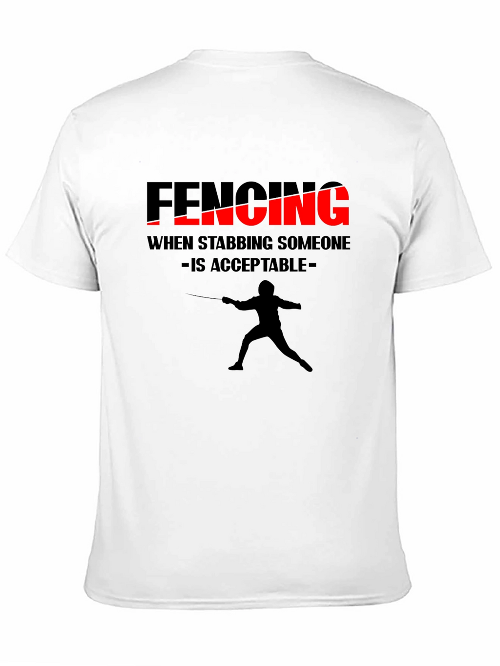 Fencing Humor Tee - When Stabbing is Acceptable