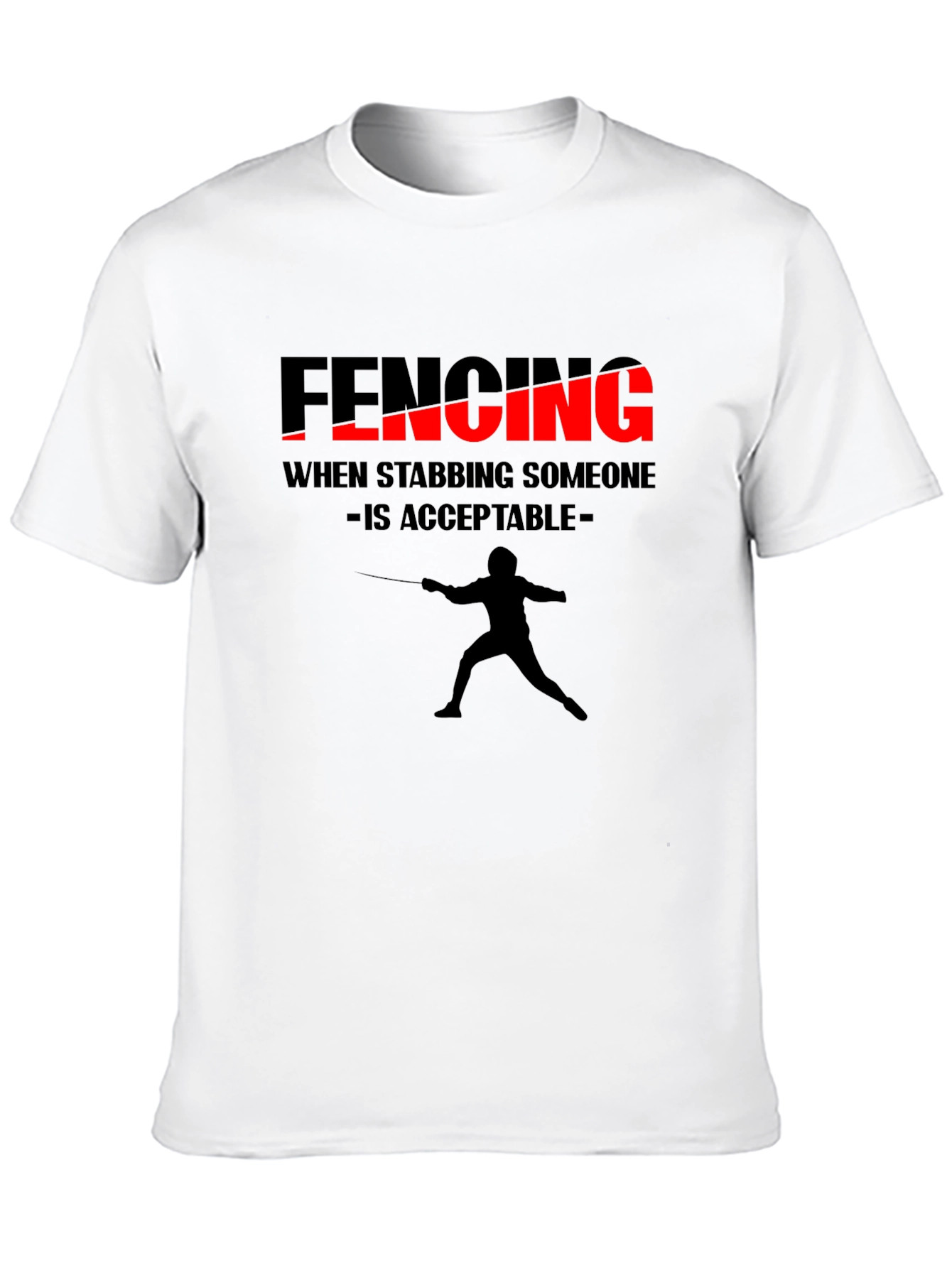Fencing Humor Tee - When Stabbing is Acceptable