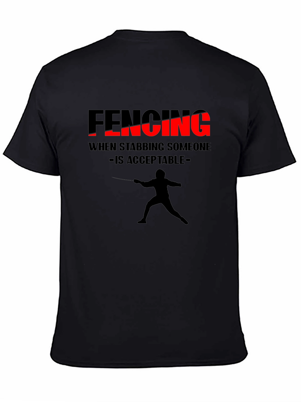 Fencing Humor Tee - When Stabbing is Acceptable