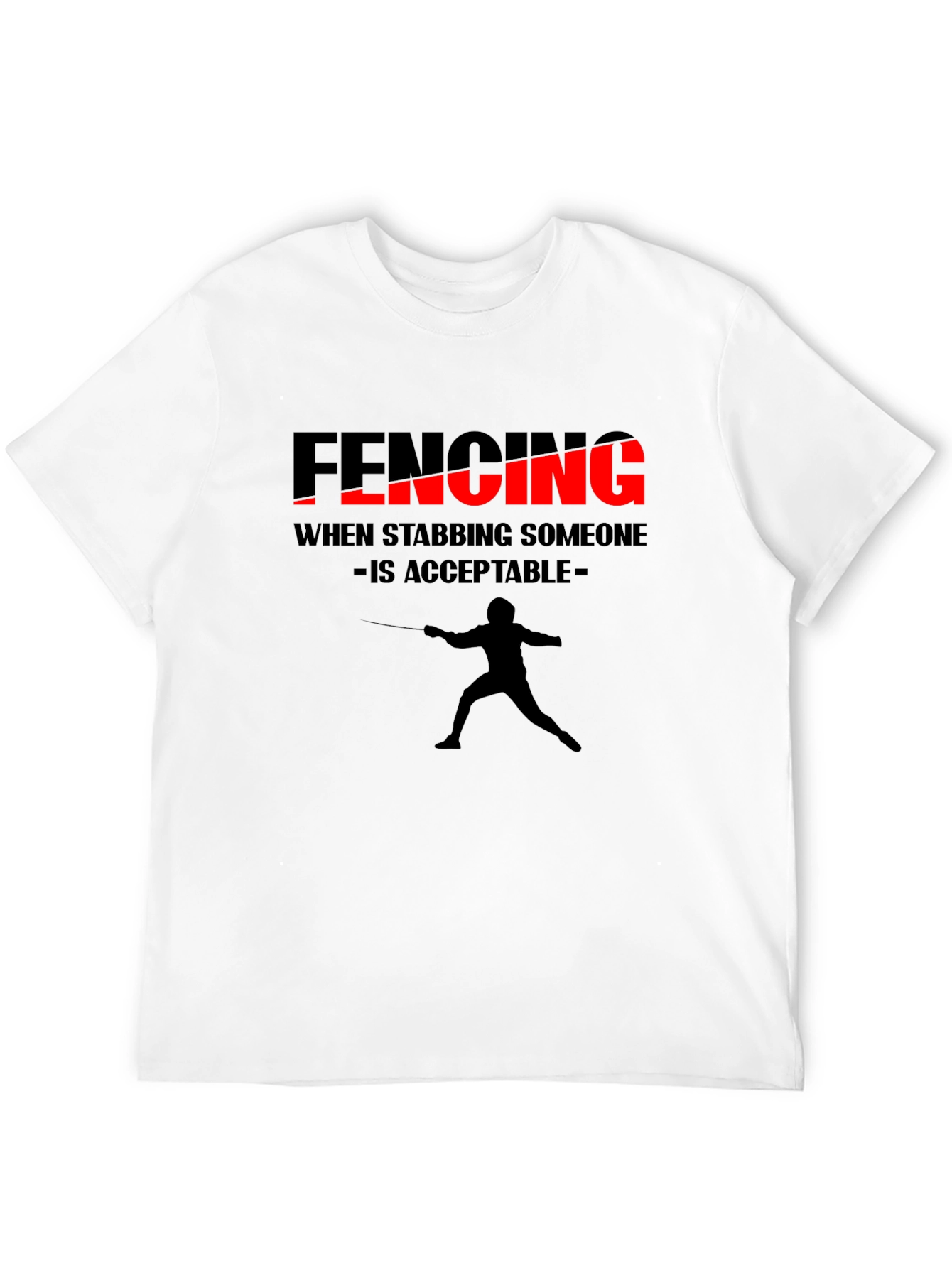 Fencing Humor Tee - When Stabbing is Acceptable