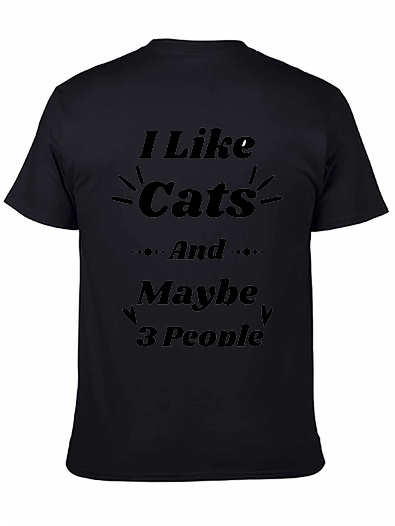 I Like Cats and Maybe 3 People T-Shirt