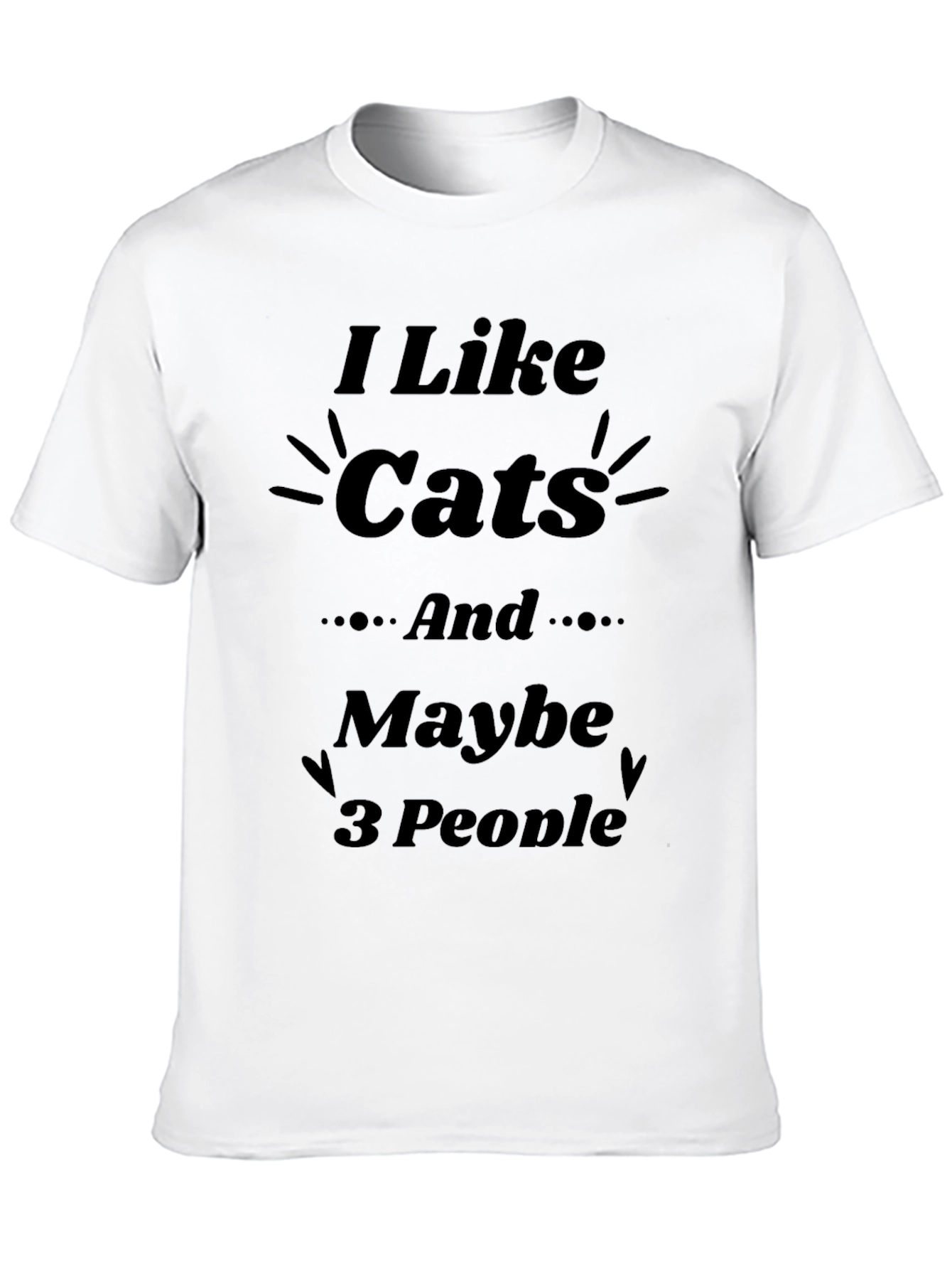 I Like Cats and Maybe 3 People T-Shirt