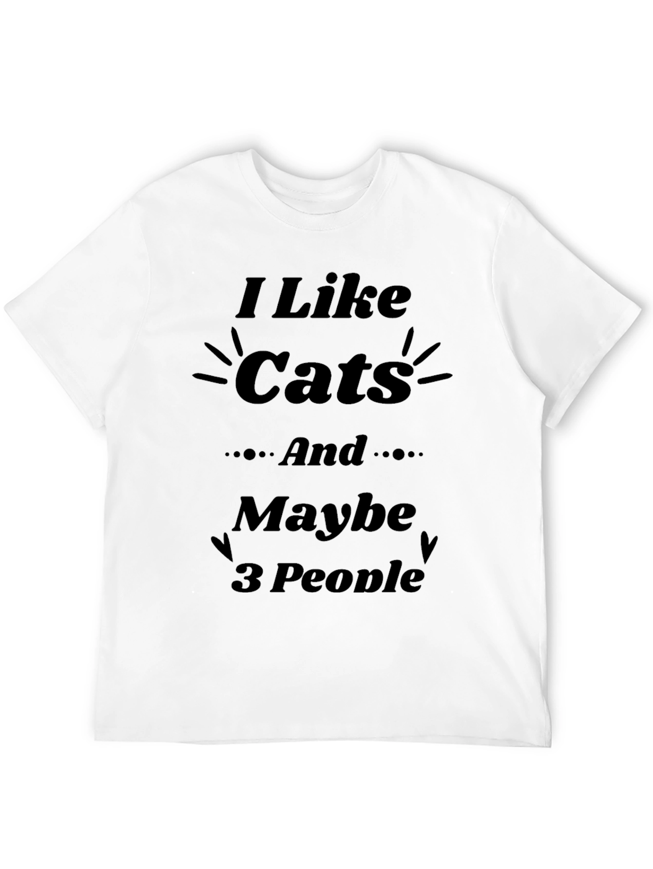 I Like Cats and Maybe 3 People T-Shirt