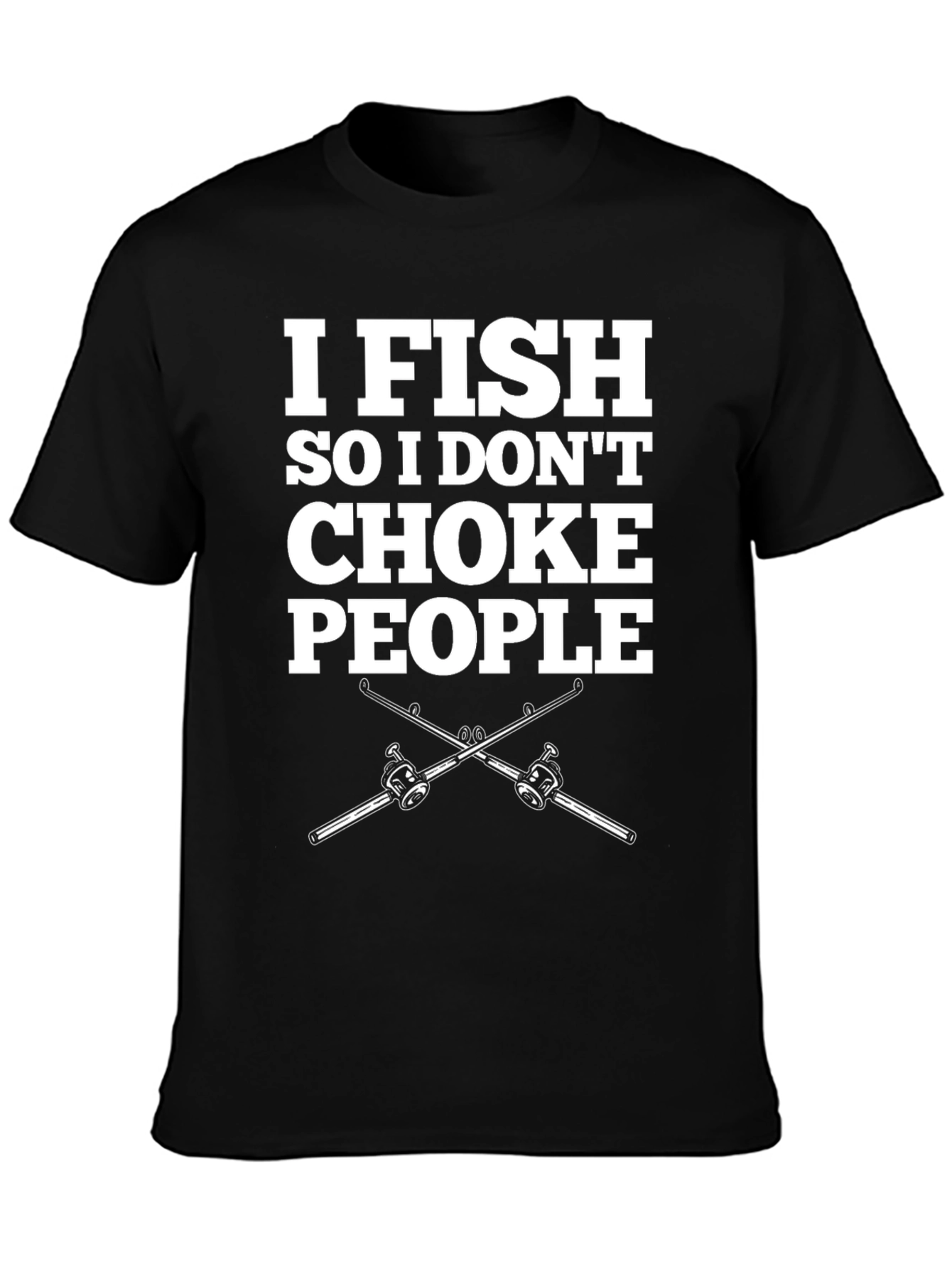 I Fish So I Dont Choke People Funny Fishing T-Shirt