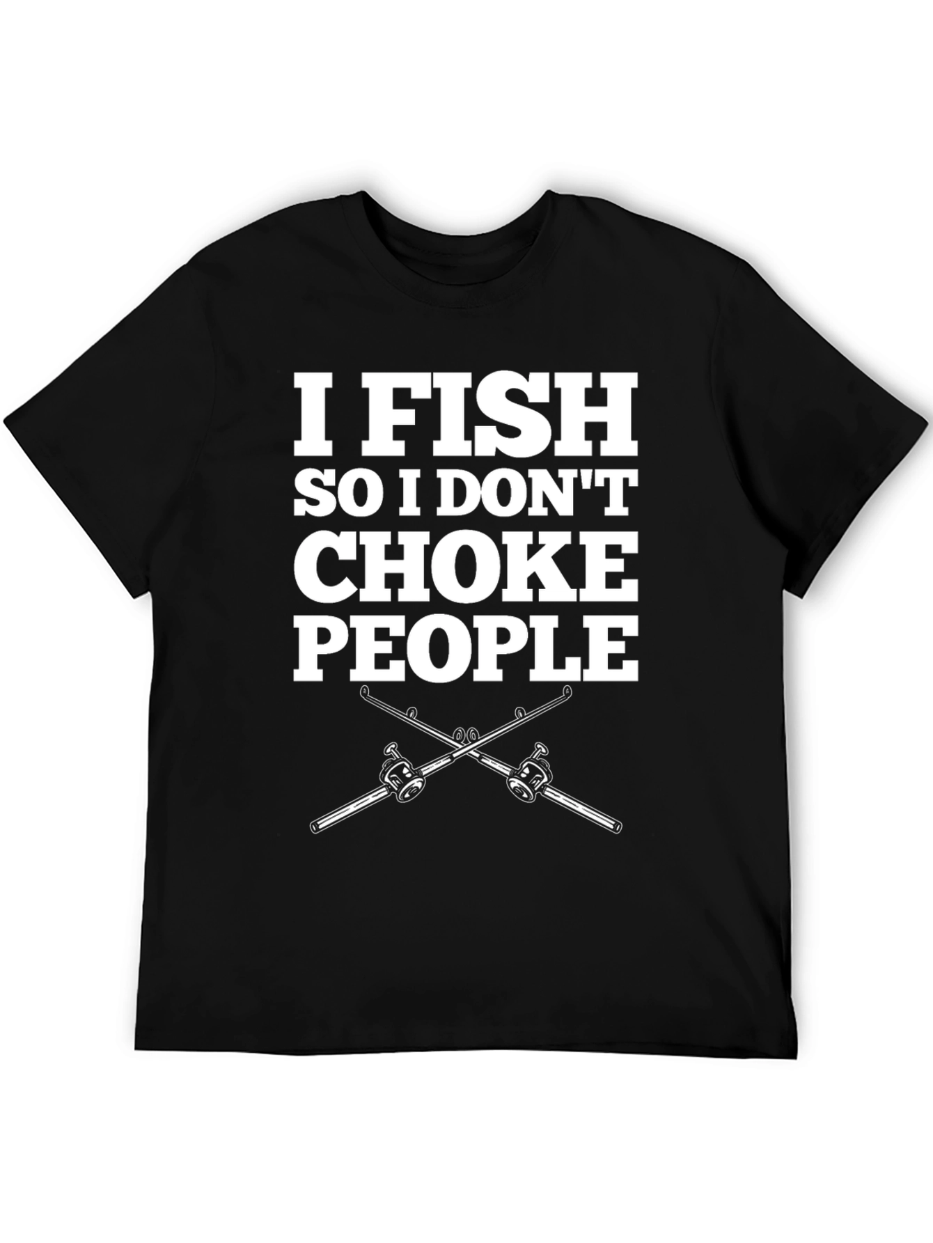 I Fish So I Dont Choke People Funny Fishing T-Shirt