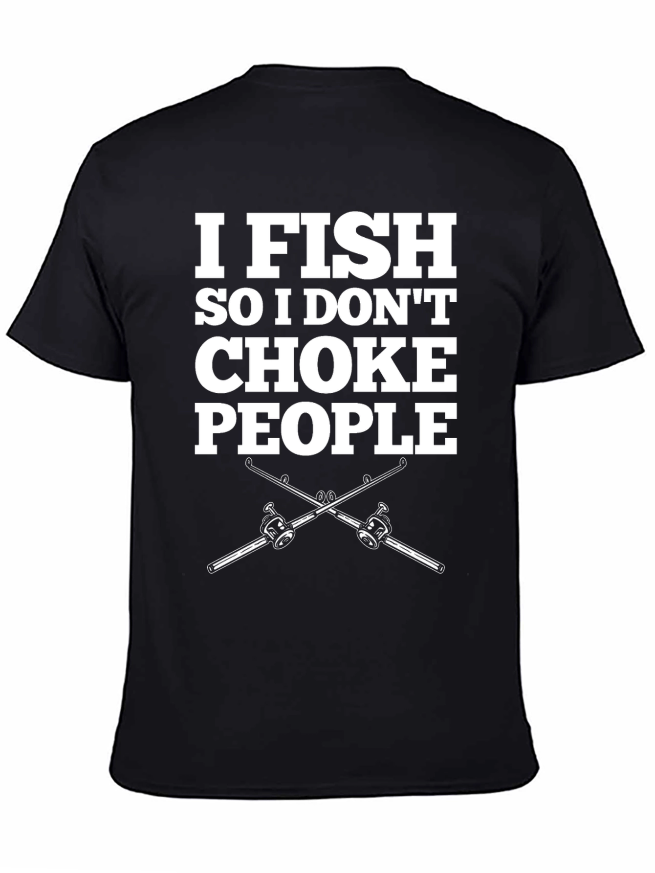 I Fish So I Dont Choke People Funny Fishing T-Shirt