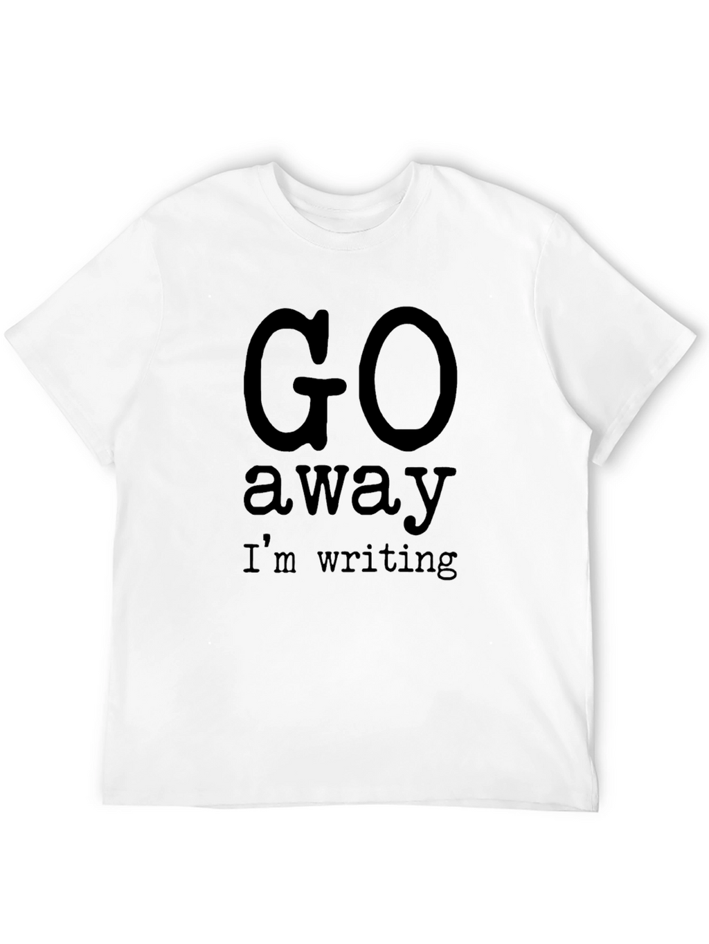 Go Away Im Writing Novelty Graphic T-Shirt