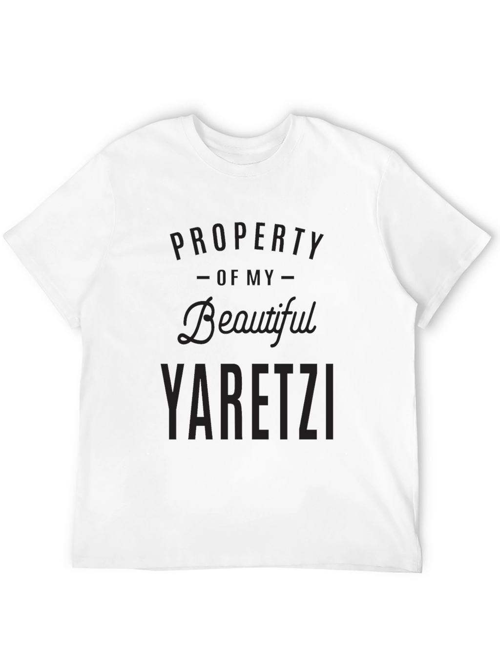 Property Of My Beautiful Yaretzi T-Shirt