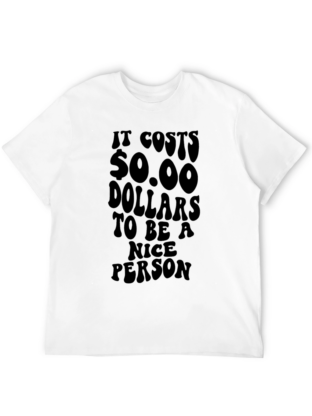 Funny It Costs $0.00 to be Nice Black T-Shirt