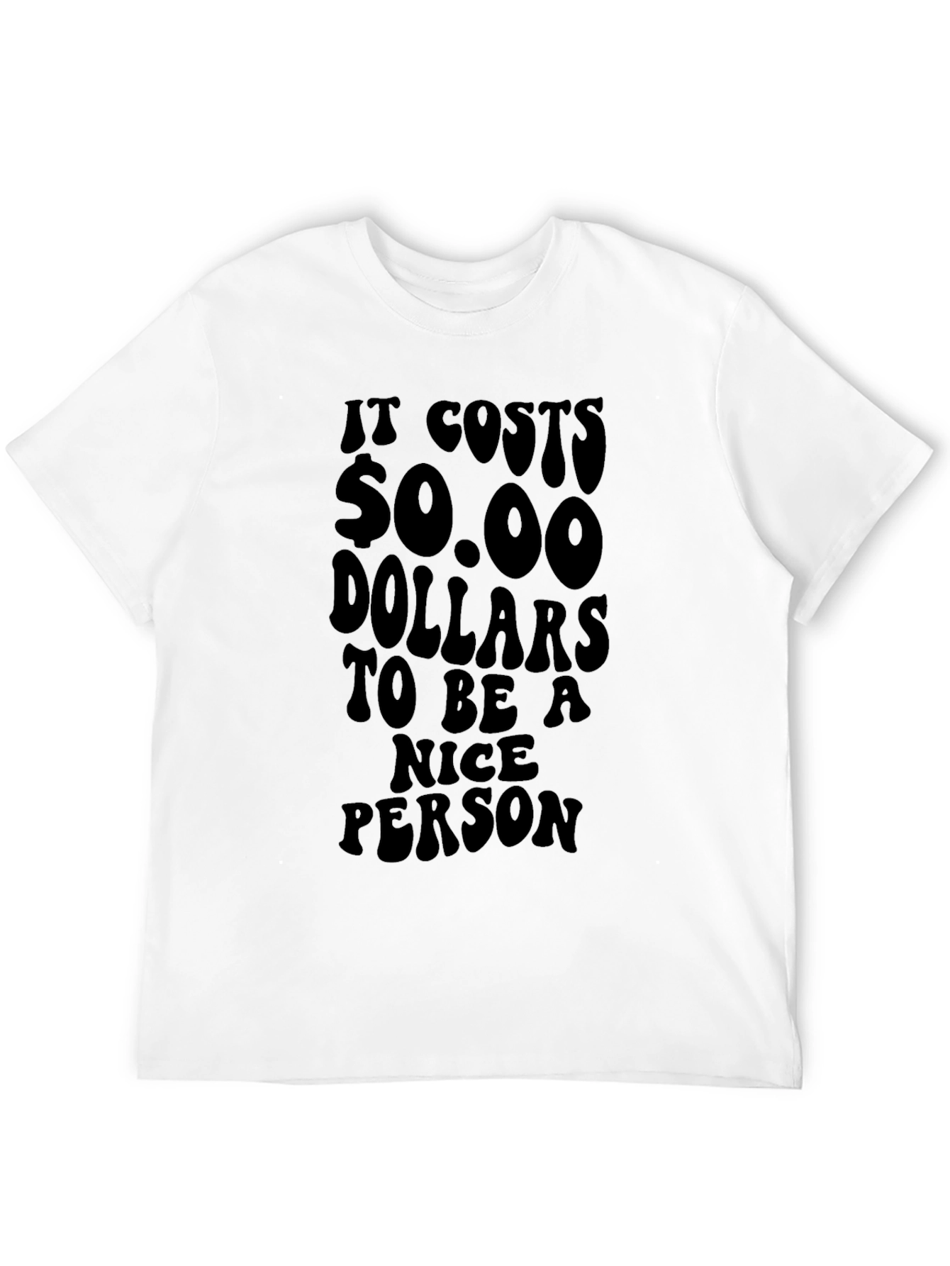 Funny It Costs $0.00 to be Nice Black T-Shirt