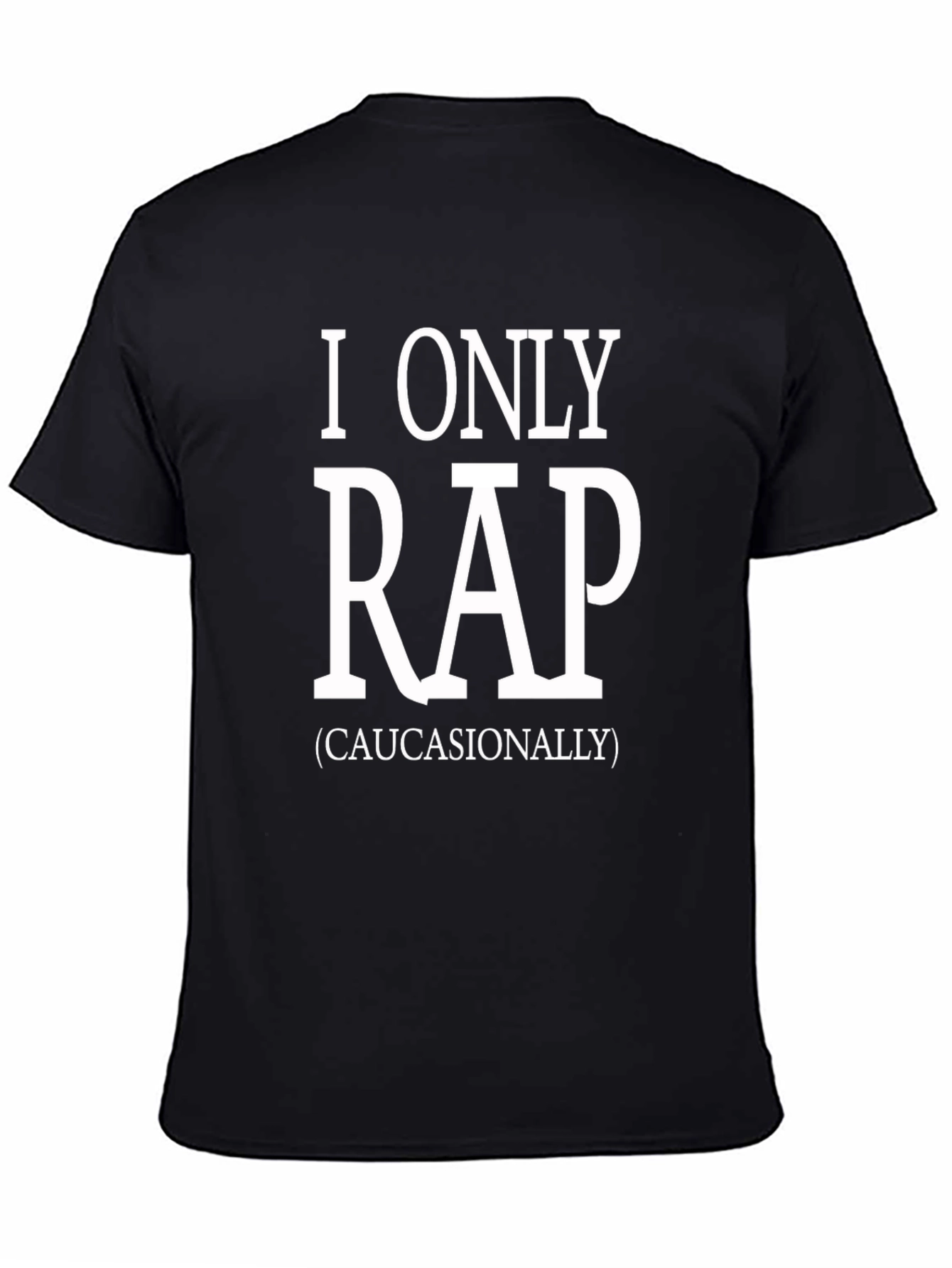 I Only Rap (Caucasianally) Graphic Tee