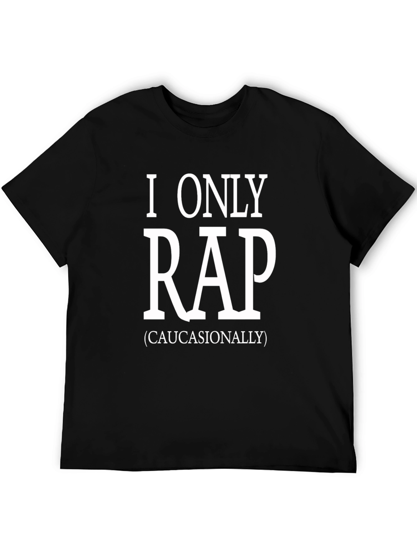 I Only Rap (Caucasianally) Graphic Tee