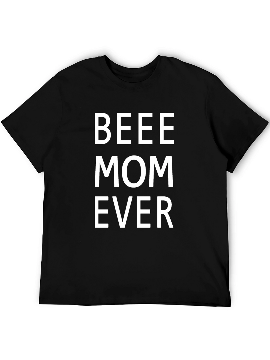 BEEE Mom Ever T-Shirt - Comfortable Casual Wear