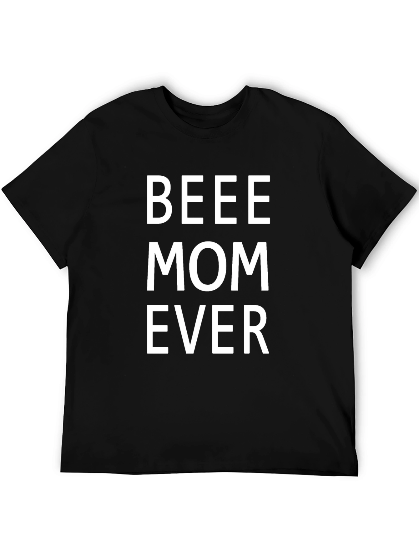 BEEE Mom Ever T-Shirt - Comfortable Casual Wear