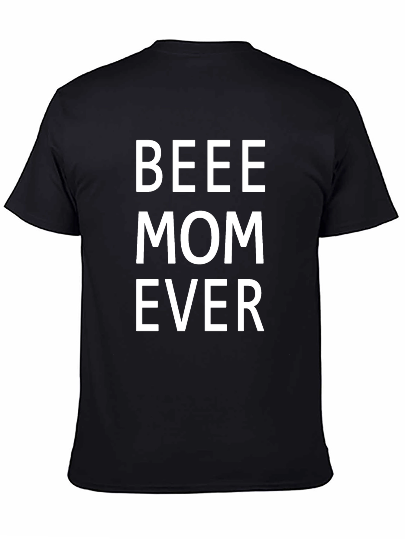 BEEE Mom Ever T-Shirt - Comfortable Casual Wear