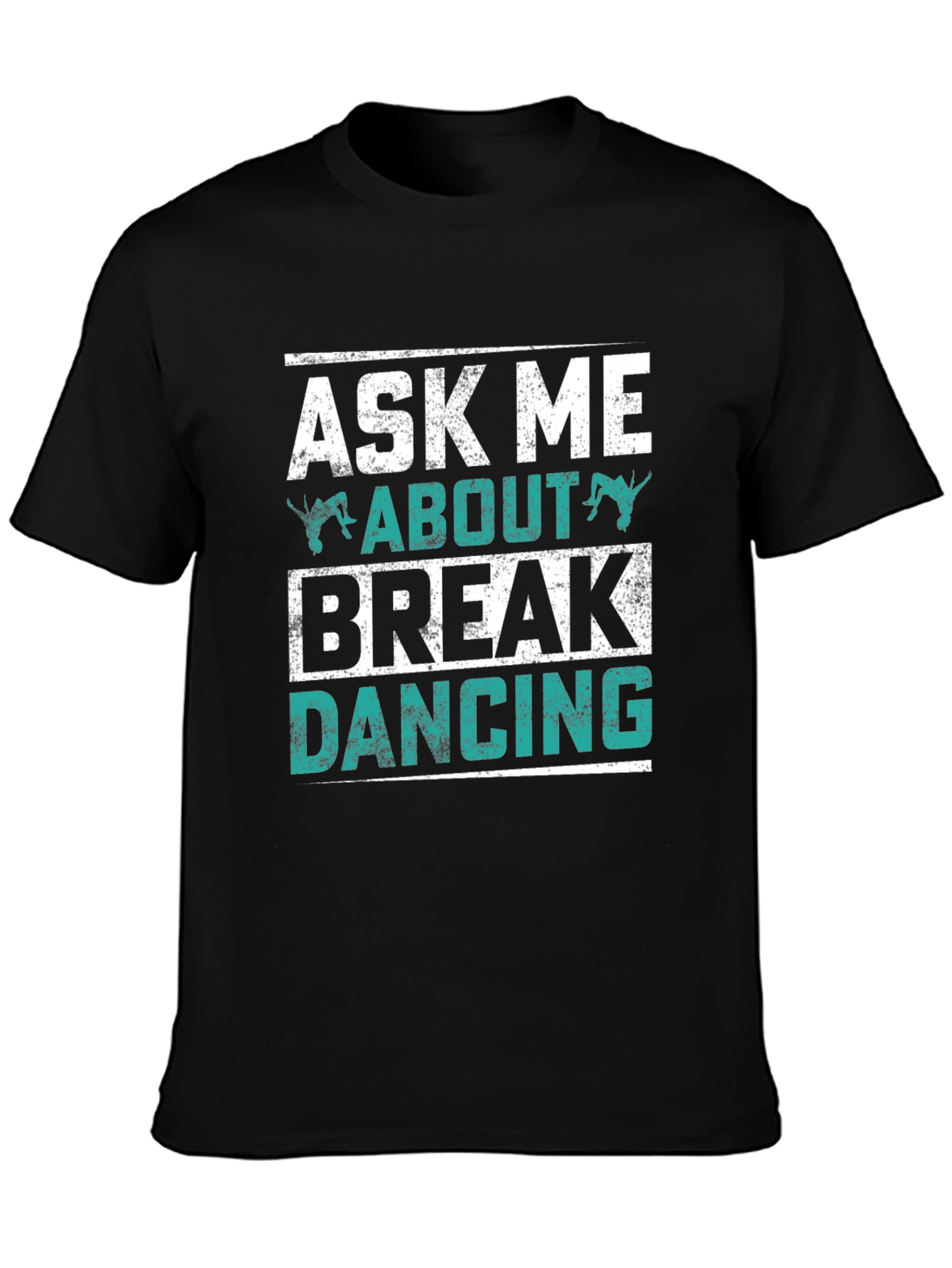 Ask Me About Break Dancing Black Graphic Tee