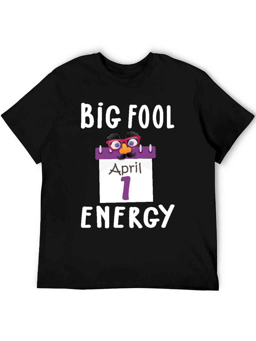 Big Fool Energy April 1st T-Shirt