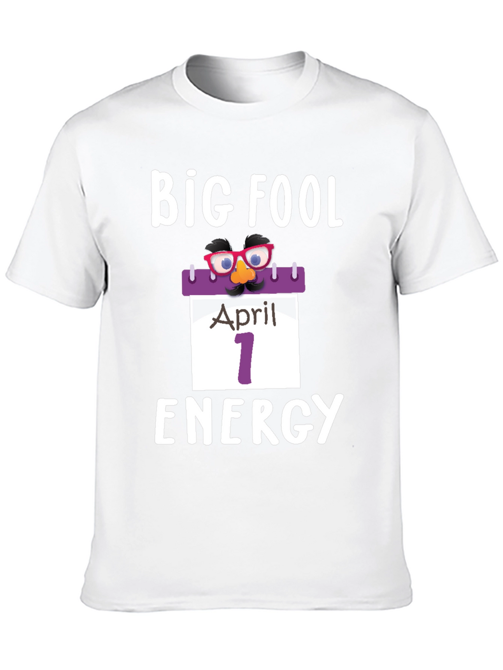 Big Fool Energy April 1st T-Shirt