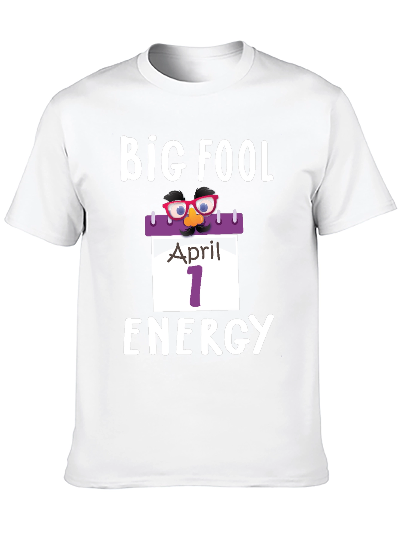 Big Fool Energy April 1st T-Shirt