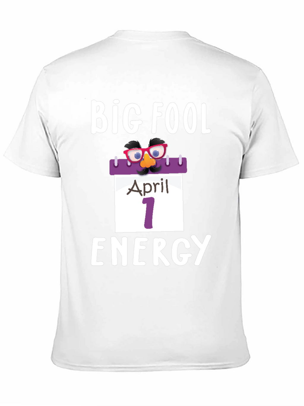 Big Fool Energy April 1st T-Shirt