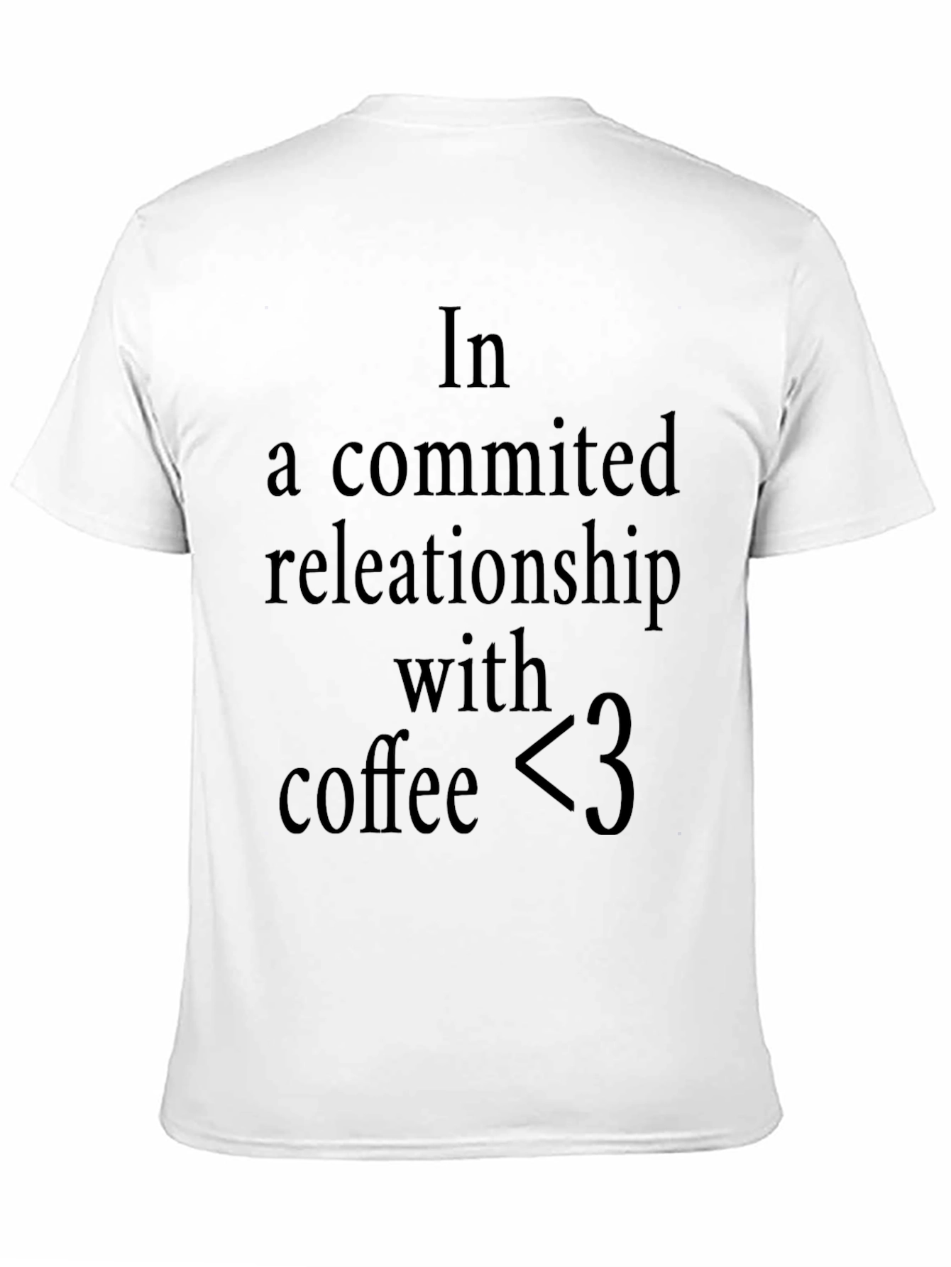Coffee Lover T-Shirt: In A Committed Relationship
