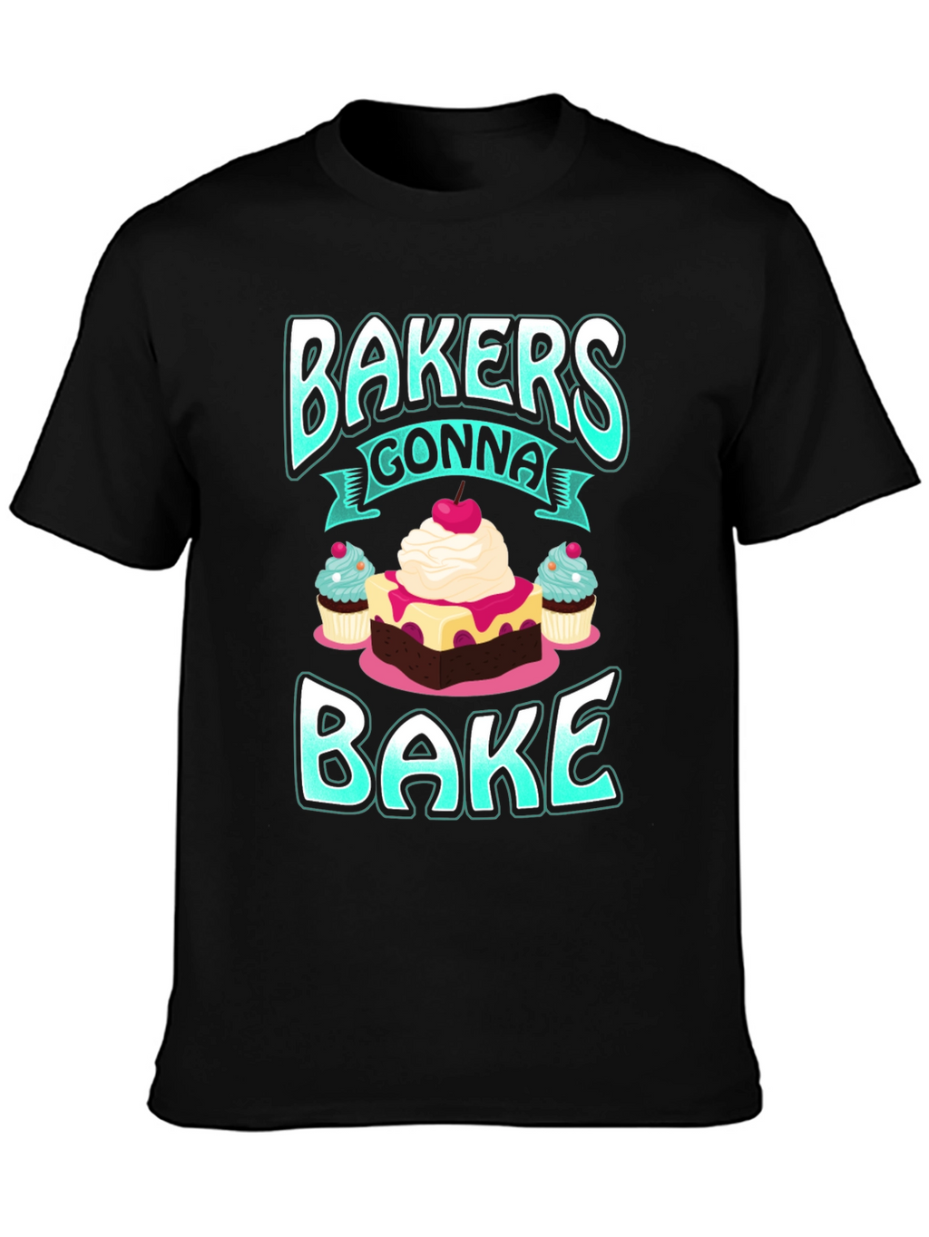 Bakers Gonna Bake Graphic T-Shirt