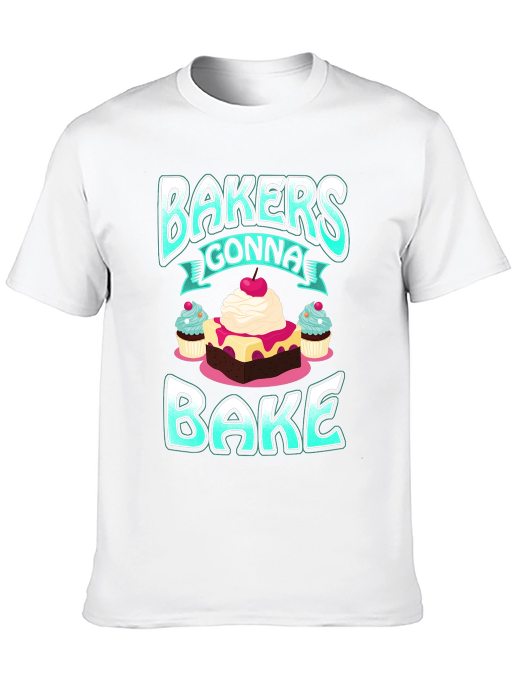 Bakers Gonna Bake Graphic T-Shirt