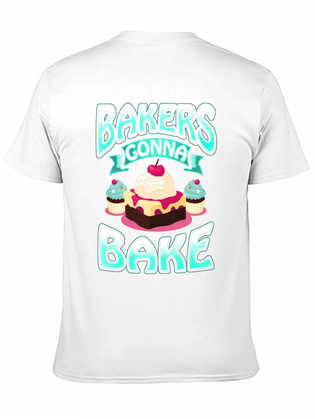 Bakers Gonna Bake Graphic T-Shirt