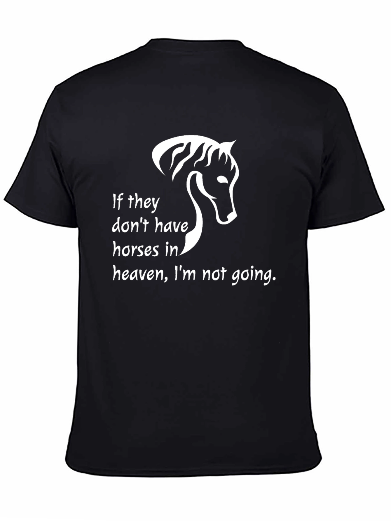 Horse Lover T-Shirt - If They Dont Have Horses in Heaven