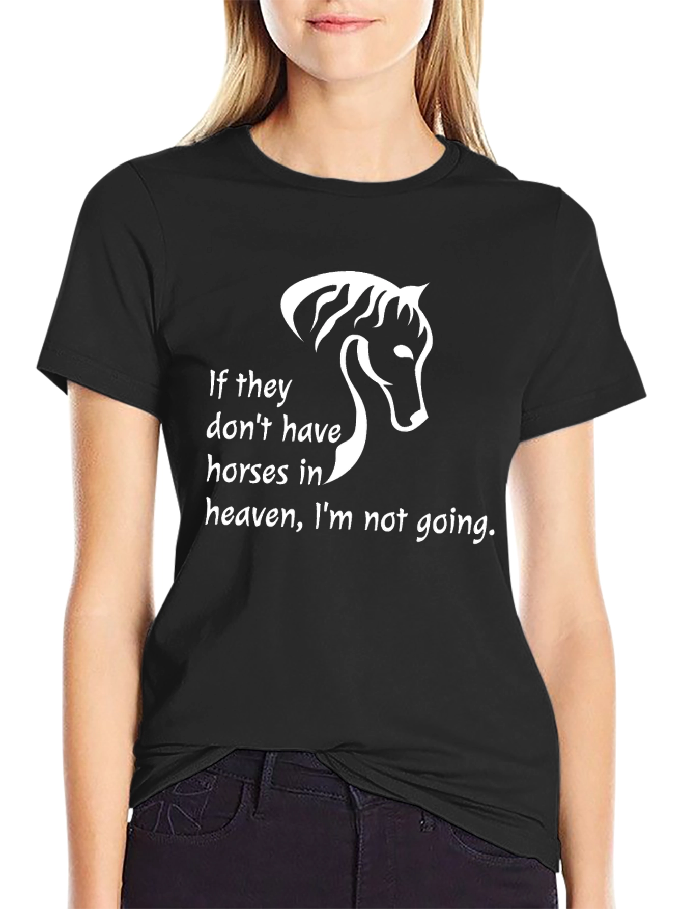 Horse Lover T-Shirt - If They Dont Have Horses in Heaven