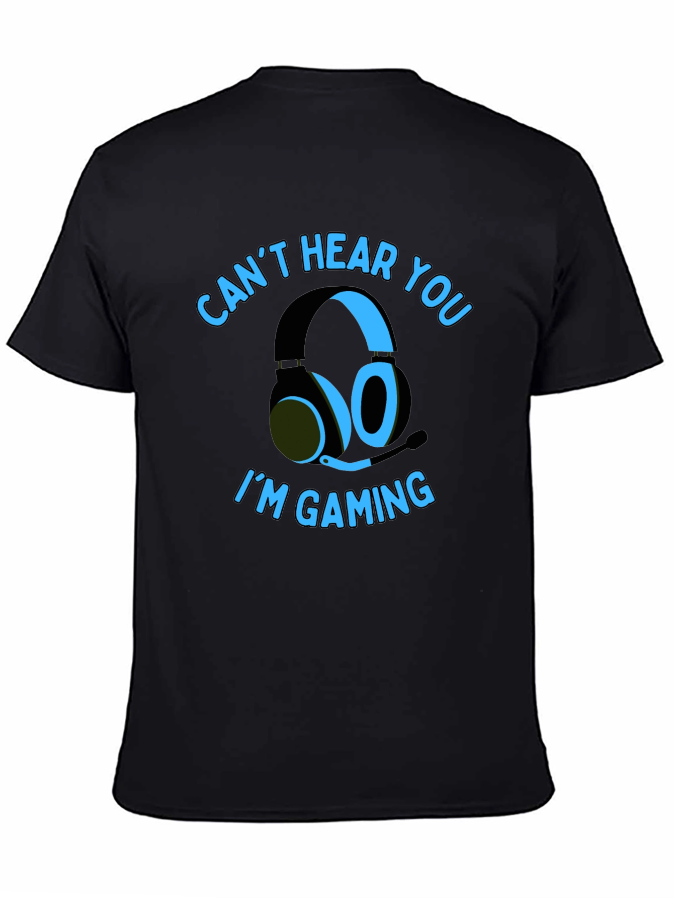 Gamer T-Shirt: Cant Hear You Im Gaming