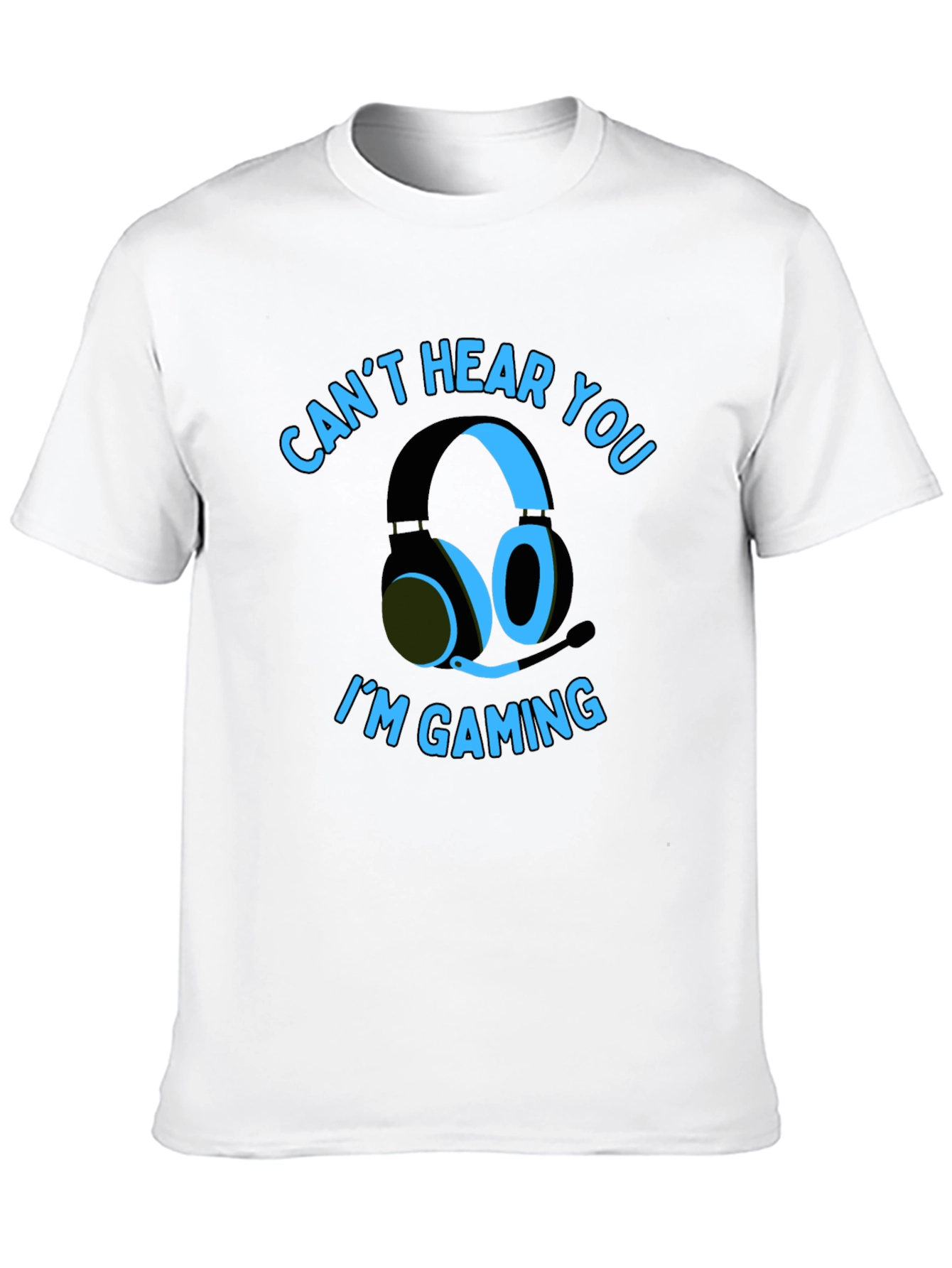 Gamer T-Shirt: Cant Hear You Im Gaming