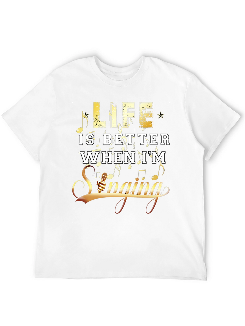 Life Is Better When Im Singing Graphic T-Shirt