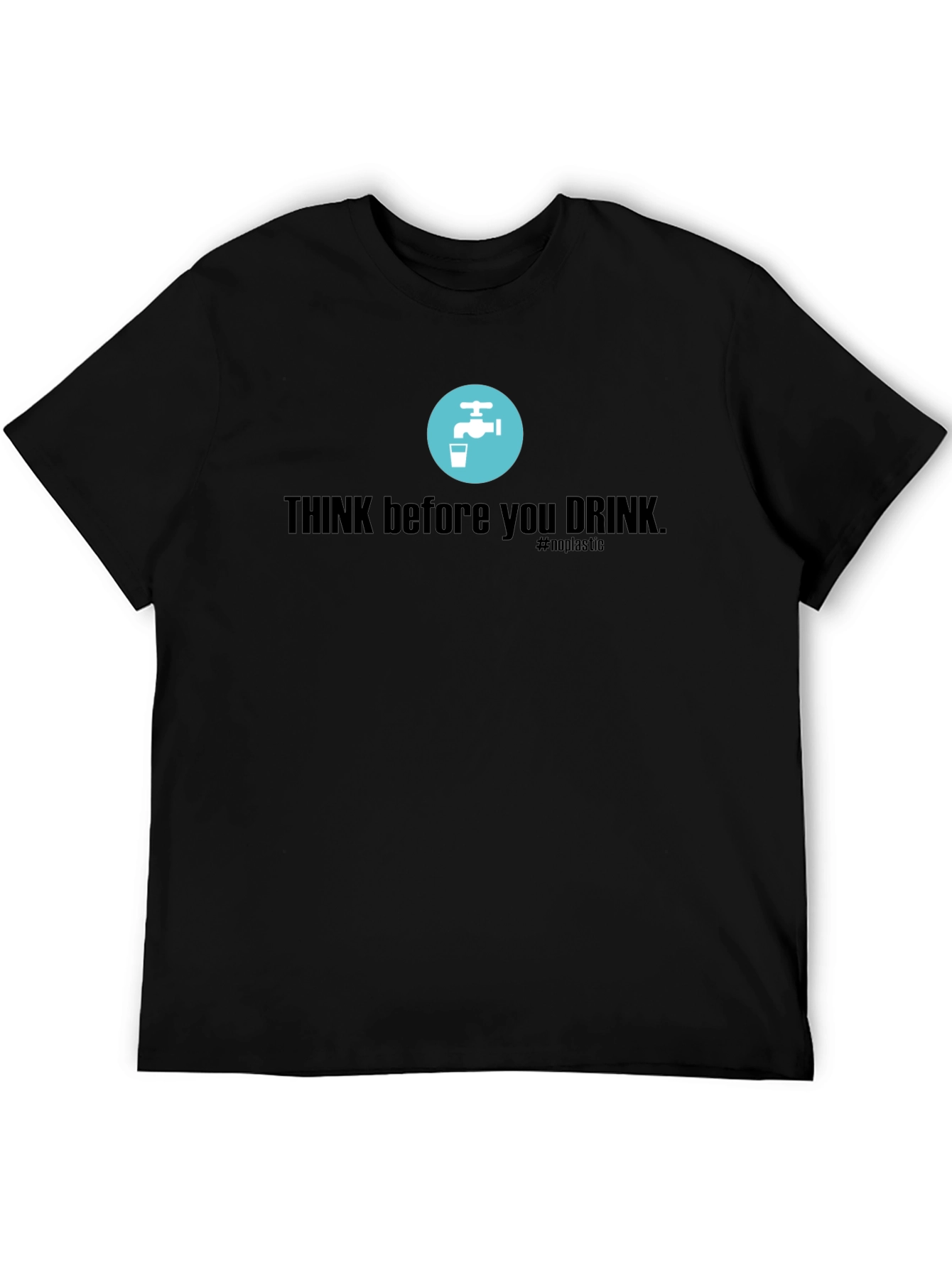 Eco-Friendly Think Before You Drink T-Shirt