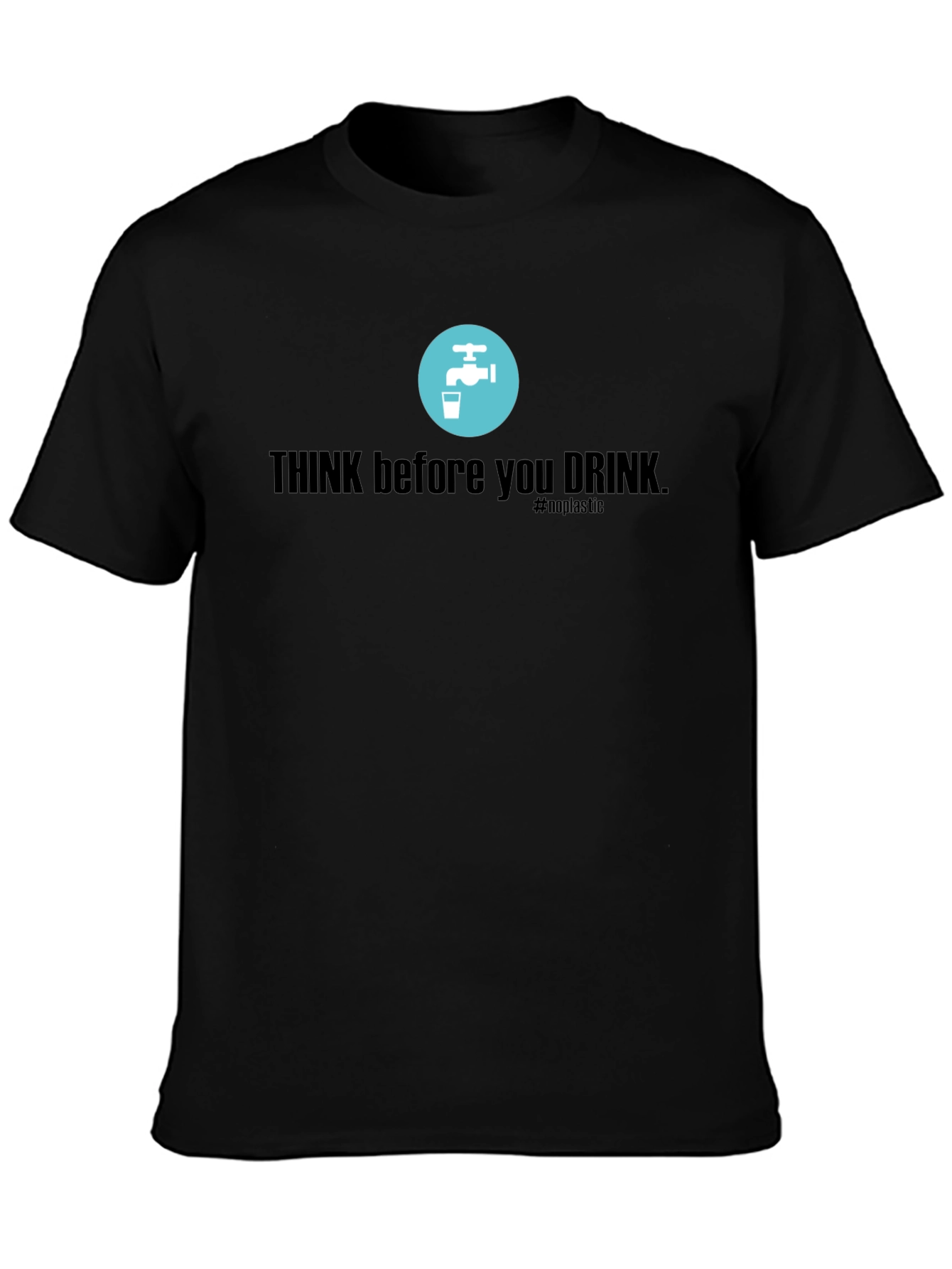 Eco-Friendly Think Before You Drink T-Shirt