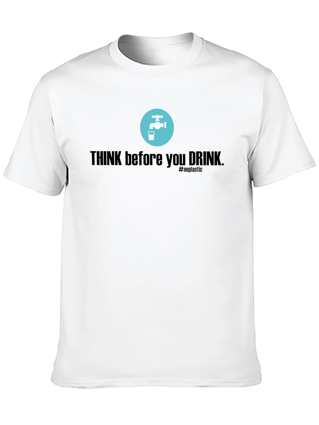 Eco-Friendly Think Before You Drink T-Shirt